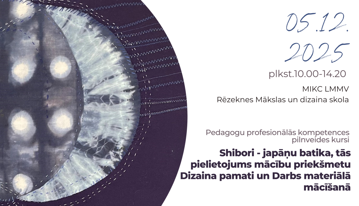 Pedagogu profesionālās kompetences pilnveides programma “Shibori - japāņu batika, tās pielietojums mācību priekšmetu Dizaina pamati un Darbs materiālā mācīšanā”